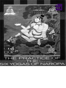 The Practice of the SIX YOGAS of NAROPA the Practice of the SIX YOGAS of NAROPA