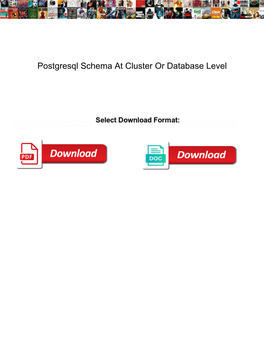 Postgresql Schema at Cluster Or Database Level