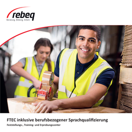 FTEC Inklusive Berufsbezogener Sprachqualifizierung Feststellungs-, Training- Und Erprobungscenter Wer Wir Sind Und Was Wir Machen