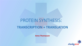 Protein Synthesis: Transcription + Translation