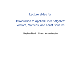 Lecture Slides for Introduction to Applied Linear Algebra: Vectors, Matrices, and Least Squares