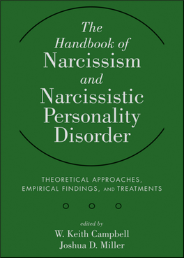 THE HANDBOOK of NARCISSISM and NARCISSISTIC PERSONALITY DISORDER Theoretical Approaches, Empirical Findings, and Treatments