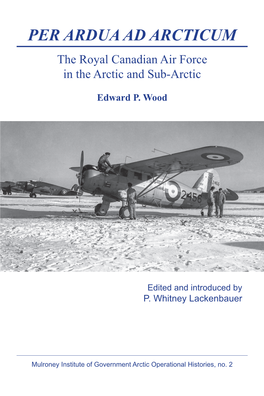 PER ARDUA AD ARCTICUM the Royal Canadian Air Force in the Arctic and Sub-Arctic