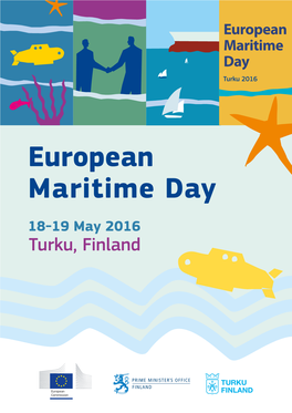 European Maritime Day 18-19 May 2016 Turku, Finland 2 EUROPEAN MARITIME DAY PROGRAMME TABLE of CONTENTS