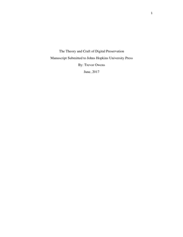The Theory and Craft of Digital Preservation Manuscript Submitted to Johns Hopkins University Press By: Trevor Owens June, 2017 2