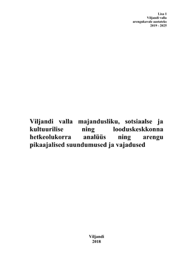 Viljandi Valla Majandusliku, Sotsiaalse Ja Kultuurilise Ning Looduskeskkonna Hetkeolukorra Analüüs Ning Arengu Pikaajalised Suundumused Ja Vajadused