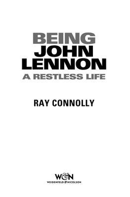 Being John Lennon V4.Indd V 16/08/2018 08:13 First Published in Great Britain in 2018 by Weidenfeld & Nicolson 1 3 5 7 9 10 8 6 4 2