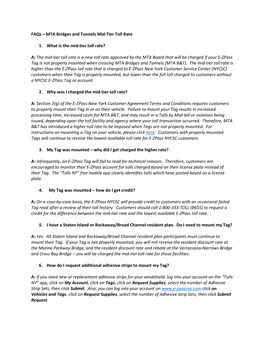 Faqs – MTA Bridges and Tunnels Mid-Tier Toll Rate 1. What Is the Mid-Tier Toll Rate? A: the Mid-Tier Toll Rate Is a New Toll