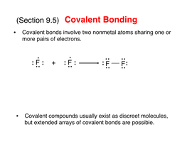 Covalent Bonding! • Covalent Bonds Involve Two Nonmetal Atoms Sharing One Or More Pairs of Electrons.! : ! .! .! : !