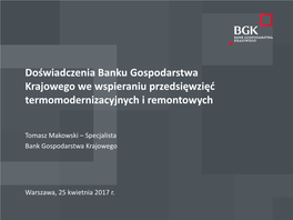 Doświadczenia Banku Gospodarstwa Krajowego We Wspieraniu Przedsięwzięć Termomodernizacyjnych I Remontowych