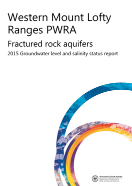 Western Mount Lofty Ranges PWRA Fractured Rock Aquifers 2015 Groundwater Level and Salinity Status Report