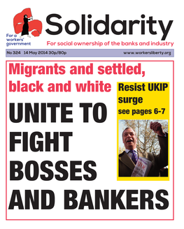 Resist UKIP Surge UNITE to See Pages 6-7 FIGHT BOSSES and BANKERS 2 NEWS