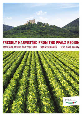 FRESHLY HARVESTED from the PFALZ REGION 140 Kinds of Fruit and Vegetable High Availability First-Class Quality Pfalzmarkt Works the Land Where Others Go to Enjoy It