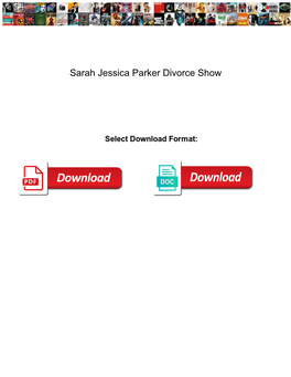 Sarah Jessica Parker Divorce Show