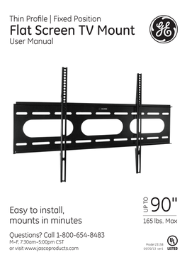 To Install, up to 90" Mounts in Minutes 165 Lbs