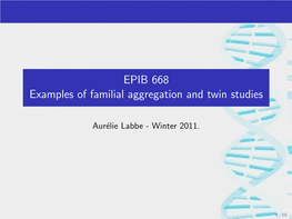 EPIB 668 Examples of Familial Aggregation and Twin Studies