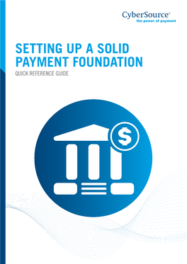 Setting up a Solid Payment Foundation Quick Reference Guide 2 Setting up a Solid Payment Foundation