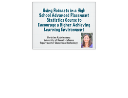 Using Podcasts in a High School Advanced Placement Statistics Course to Encourage a Higher Achieving Learning Environment