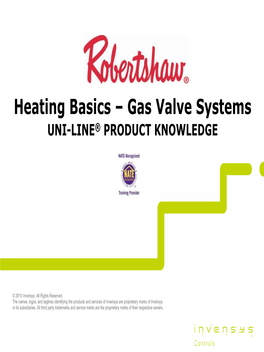 Heating Basics – Gas Valve Systems UNI-LINE® PRODUCT KNOWLEDGE