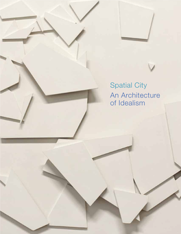 Spatial City an Architecture of Idealism Spatial City an Architecture of Idealism