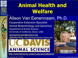 Animal Health and Welfare Alison Van Eenennaam, Ph.D