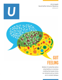 GUT FEELING Whether It’S Butterflies Before a Big Meeting Or an Anxious Rumbling That Signals Stress, Our Stomachs and Our Brains Are in Constant Dialogue