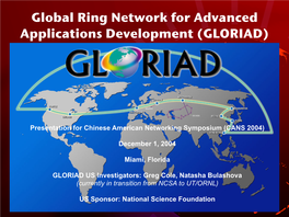 Global Ring Network for Advanced Applications Development (GLORIAD)