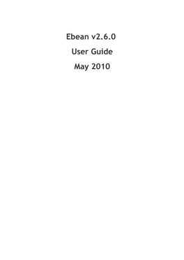 Ebean V2.6.0 User Guide May 2010 1 Contents Introduction