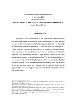 SCMA Distinguished Speaker Series 2014 10 November 2014 Maxwell Chambers MAKING WAVES in ARBITRATION – the SINGAPORE EXPERIENCE Justice Steven Chong