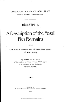 Bulletin 4, a Description of the Fossil Fish Remains of the Cretaceous, Eocene and Miocene Formations