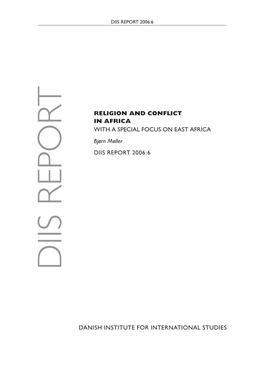 RELIGION and CONFLICT in AFRICA with a SPECIAL FOCUS on EAST AFRICA Bjørn Møller DIIS REPORT 2006:6 DIIS REPORT DIIS