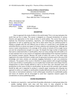 Theories of Ethics in World Politics POS 6933 SECTION 8943 Department of Political Science – University of Florida SPRING 2011 Place: and 101 Time: T 8-10 Periods