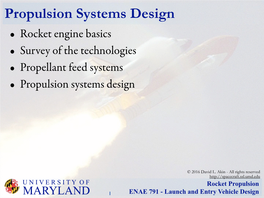 Propulsion Systems Design • Rocket Engine Basics • Survey of the Technologies • Propellant Feed Systems • Propulsion Systems Design