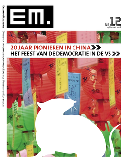 20 JAAR PIONIEREN in CHINA HET FEEST VAN DE DEMOCRATIE in DE VS Pagina EM 12 Rubriek Reactie 02 14 Februari 2008 Inhoud Redactie@Em.Eur.Nl
