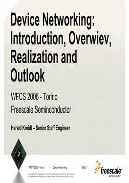 Device Networking: Introduction, Overwiev, Realization and Outlook WFCS 2006 - Torino Freescale Seminconductor