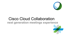 Cisco Cloud Collaboration Next Generation Meetings Experience