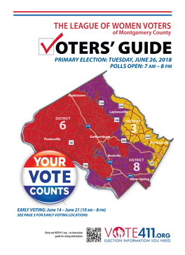 THE LEAGUE of WOMEN VOTERS of Montgomery County OTERS’ GUIDE PRIMARY ELECTION: TUESDAY, JUNE 26, 2018 POLLS OPEN: 7 AM – 8 PM
