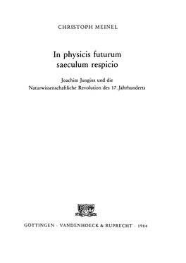 In Physicis Futurum Saeculum Respicio: Joachim Jungius Und Die Naturwissenschaftliche Revolution Des 17. Jahrhunderts