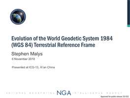Evolution of the World Geodetic System 1984 (WGS 84) Terrestrial Reference Frame Stephen Malys 6 November 2018