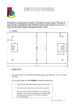 Floorball Is an Adaptation of Bandy, a Swedish Ice-Hockey Game. The