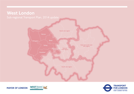 West London Sub-Regional Transport Plan, 2014 Update Information All Information Is Current Until 31St March 2014 Maps All Maps Are © Crown Copyright