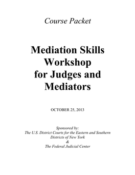 Course Packet Mediation Skills Workshop for Judges and Mediators