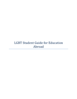 LGBT Student Guide for Education Abroad Table of Contents Why This Guide Was Made: a Note from the Author 2