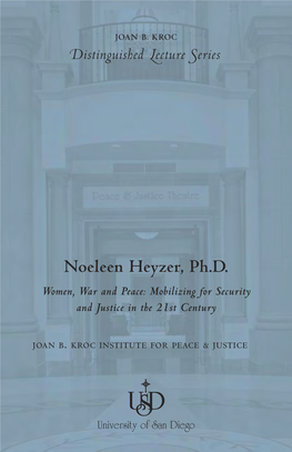 Noeleen Heyzer, Ph.D. Women, War and Peace: Mobilizing for Security and Justice in the 21St Century Delivered on the 17Th of November, 2004 at the Joan B