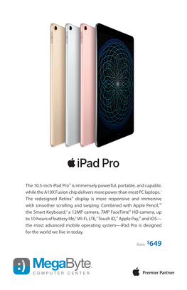 The 10.5-Inch Ipad Pro® Is Immensely Powerful, Portable, and Capable