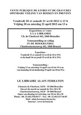 Vendredi 20 Et Samedi 21 Avril 2012 À 13 H Vrijdag 20 En Zaterdag 21 April 2012 Om 13 U LE LIBRAIRE ALAIN FERRATON