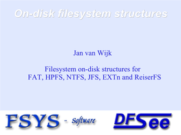 Filesystem On-Disk Structures for FAT, HPFS, NTFS, JFS, Extn and Reiserfs Presentation Contents