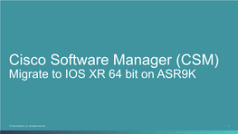 Cisco Software Manager (CSM) Migrate to IOS XR 64 Bit on ASR9K