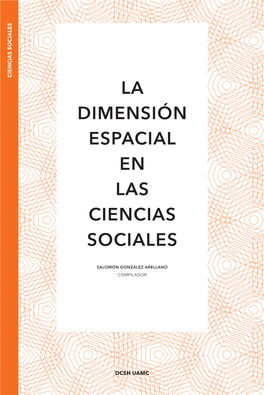 La Dimensión Espacial En Las Ciencias Sociales [Recurso Electrónico] / Salomón González Arellano, Compilador