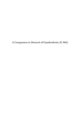 A Companion to Hrotsvit of Gandersheim (Fl. 960) Brill’S Companions to the Christian Tradition